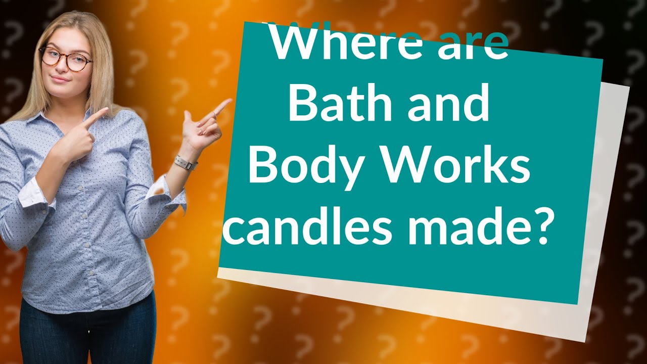 Where are Bath and Body Works candles made? YouTube