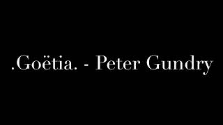 .Goëtia. - Peter Gundry