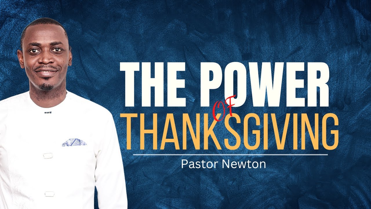 PASTOR NEWTON The Power of Thanksgiving YouTube
