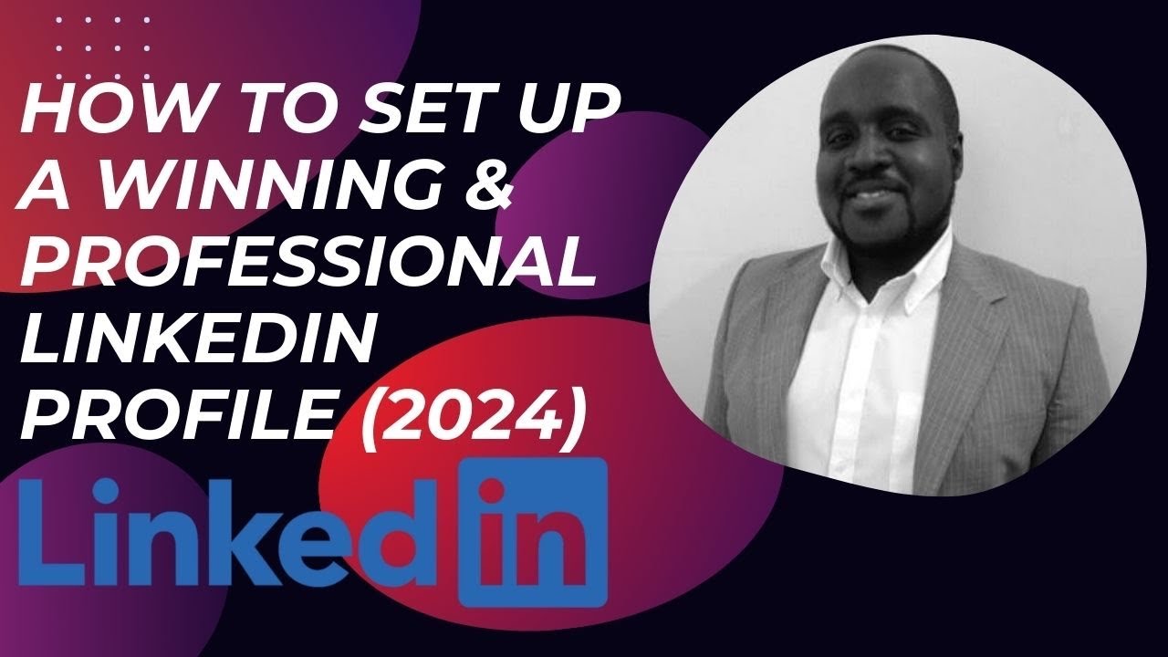 How to Set Up Your Professional LinkedIn Profile | The Ultimate 2024 ...