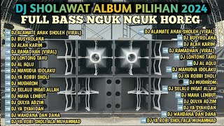 DJ SHOLAWAT ALBUM VIRAL TERBARU 2024 SAMBUT RAMADHAN PENYEJUK HATI FULL BASS HOREG