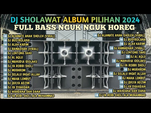 DJ SHOLAWAT ALBUM VIRAL TERBARU 2024 SAMBUT RAMADHAN PENYEJUK HATI FULL BASS HOREG class=