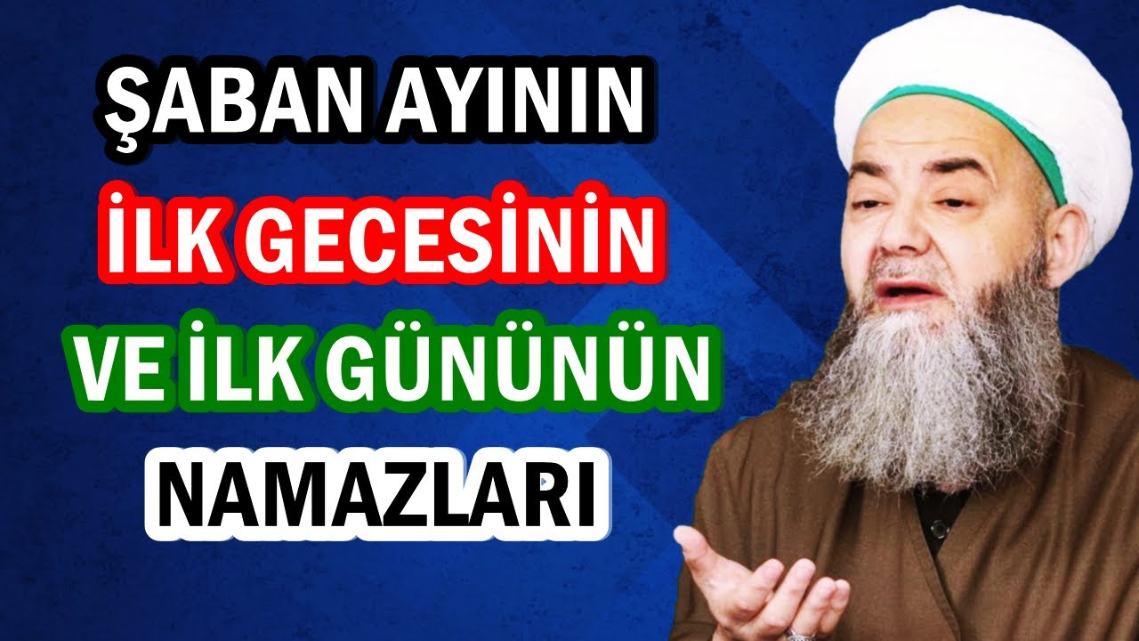 ŞABAN AYININ İLK GECESİNİN VE İLK GÜNÜNÜN NAMAZLARI