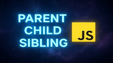 JavaScript Parent, child and sibling relationships