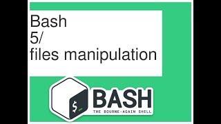 BASH -- 5 (Linux) Files manipulation