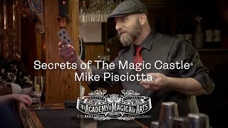 The Secrets of the Magic Castle: Mike Pisciotta