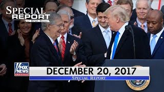 Special Report With Bret Baier - Wednesday December 20 2017