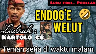 🎧ENDOG’E WELUT Paling Lucu 😂 | Ludruk Kartolo CS | Guyonan Nostalgia Keluarga Jawa Timur