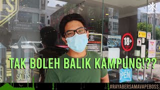 TAK BOLEH BALIK RAYA !? | Vapeboss Customer