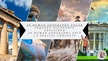 Sequent Occupance Explained | AP Human Geography Unit 1.5 Spatial Concepts