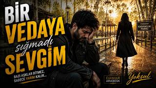 Bi̇r Vedaya Siğmadi Sevgi̇m En Damar Arabesk 2026 Yoksul Tarzı Duygusal Şarkı