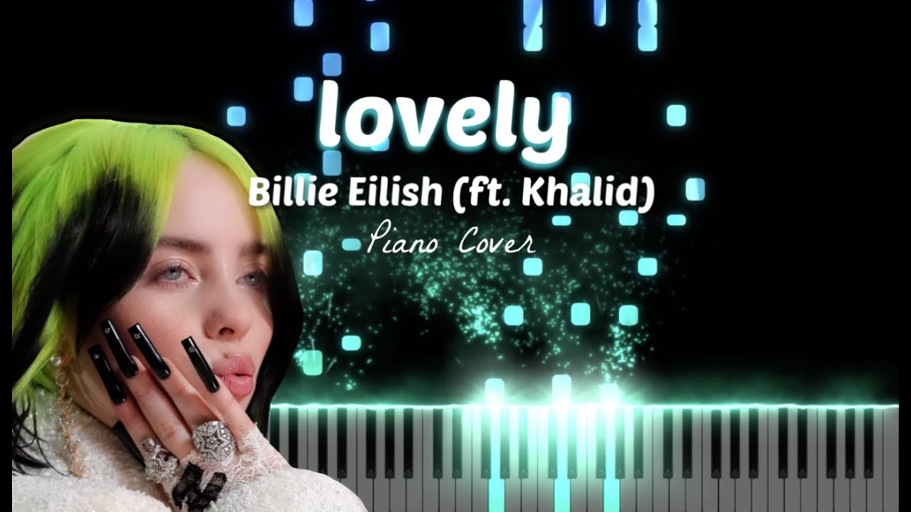 Lovely песня слушать. Lovely Billie обложка.. Lovely Billie Eilish Khalid mp3. Lovely Cover. Billie Eilish x Khalid Lovely easy Piano Tutorial.