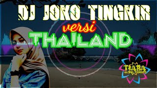 DJ JOKO TINGKIR NGOMBE DAWET || VERSI THAILAND || TIARA AUDIO.TEMBRE