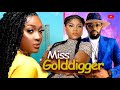 Miss golddigger  destiny etiko frederick leonard lizzy gold  2023 latest nigerian full movies