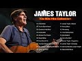 James Taylor Greatest Hits Full Album | Top 20 Best Songs Of James Taylor
