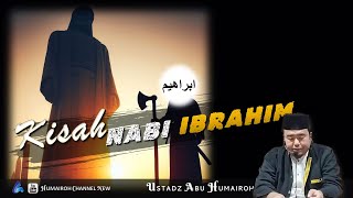 KISAH NABI IBRAHIM | USTADZ ABU HUMAIROH