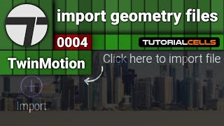0004. import geometry files in twinmotion