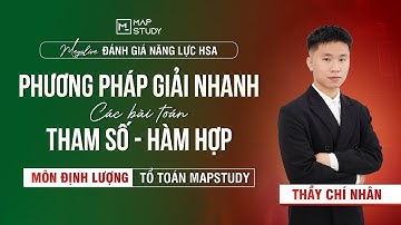 [MEGALIVE ĐGNL HSA] MÔN ĐỊNH LƯỢNG - PHƯƠNG PHÁP GIẢI NHANH CÁC BÀI TOÁN THAM SỐ, HÀM HỢP | MAPSTUDY