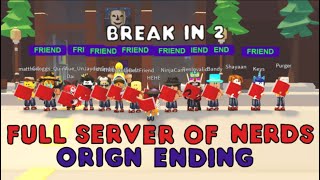 ORIGIN ENDING and FULL SERVER OF NERDS in One Break In 2 Round! What will happen? Roblox Break In 2