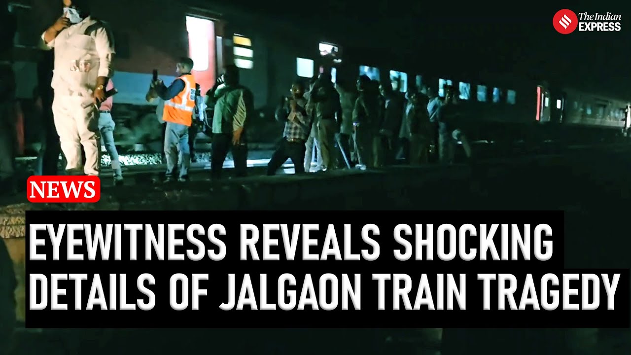 How Did the Jalgaon Train Tragedy Unfold? Eyewitness Reveals Shocking