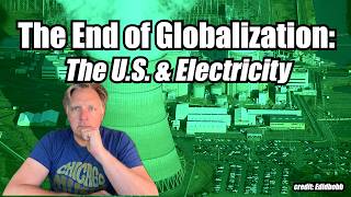 The End of Globalization: US Electrical Power Generation (No AI)