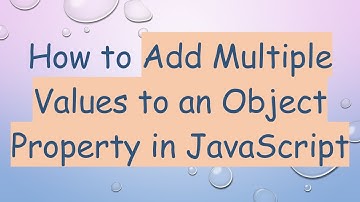 How to Add Multiple Values to an Object Property in JavaScript
