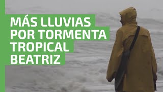 Clima en México para el 1 de julio de 2023: seguirán las lluvias por tormenta tropical Beatriz