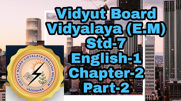 296 .Std-7,English-1,Chapter-2,Part-2, | Vidyut Board Vidyalaya , BHAGYESH THAKKAR