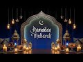 Ramadan Mubarak 2026 1447 H Calm Spiritual Islamic Music Ambience