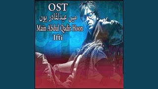 Video thumbnail of "Ifti - Main Abdul Qadir Hoon (From "Main Abdul Qadir Hoon")"