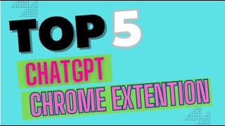 Top 5 ChatGPT Chrome Extensions