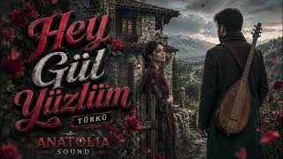 Hey Gül Yüzlüm - Türkü Anatolia Sound 