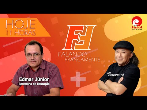 FALANDO FRANCAMENTE - com EDMAR JÚNIOR, SECRETÁRIO DE EDUCAÇÃO  - 29/07/2025