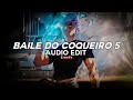 Baile do coqueiro 5 slowed  dj vilo ds edit audio