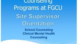 FGCU Counseling Internship Site Supervisor Orientation