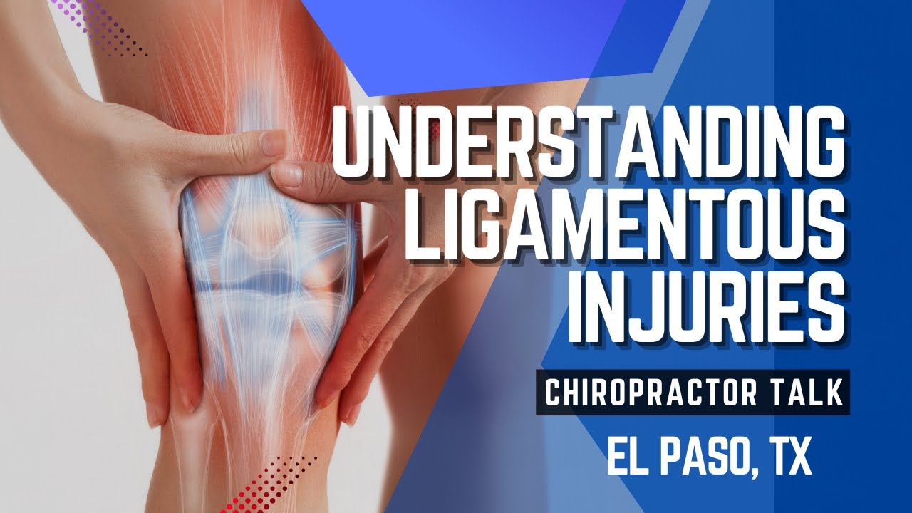 Understanding Ligamentous Injuries | El Paso, Tx (2025)