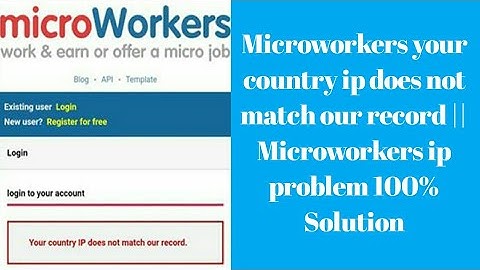 Microworkers your country ip does not match our record || Microworkers ip problem 100% Solution