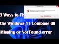 3 Ways to Fix the Windows 11 Combase dll Missing or Not Found error