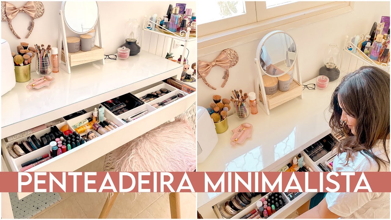 FAXINA E DESAPEGO NA PENTEADEIRA + MINHA COLEÇÃO DE MAQUIAGENS MINIMALISTA