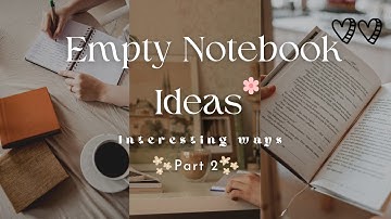 Empty Notebook Ideas 💡 | PART 2 | 🎀 Asthetic |