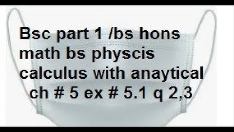 q2,3 ex 5.1 bsc calculus with analytical geometry ch5
