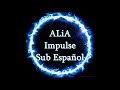 ALiA - Impulse - Sub Espa&ntilde;ol.