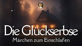 #Hörbuch: Die Glückserbse | #Märchen zum Einschlafen, Lernen & Abschalten | #Gutenachtgeschichte 😴