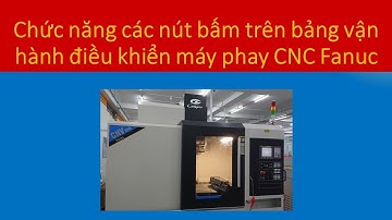 Chức năng các nút bấm trên bảng vận hành điều khiển máy phay CNC Fanuc