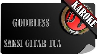 Video thumbnail of "GODBLESS - SAKSI GITAR TUA ( KAROKE )"