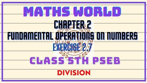 |CLASS 5th|MATHSWORLD|PSEB|CHAPTER2[FUNDAMENTAL OPERATIONS ON NUMBER] EXERCISE 2.7