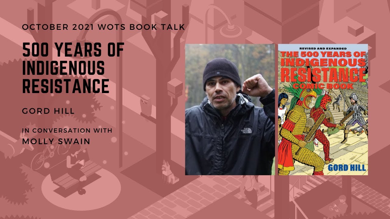 WOTS Book Talk: Gord Hill on The 500 Years of Indigenous Resistance Comic Book