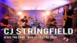 CJ Stringfield - Jesus The Same / Who is Like the Lord