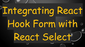Integrating React Hook Form with React Select