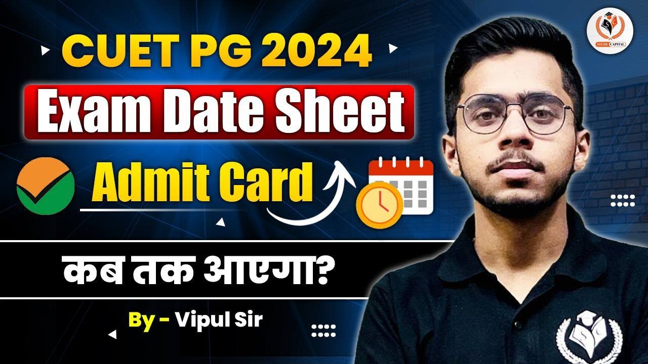 CUET PG 2024 Admit Card & Exam Date Breaking News | CUET PG 2024 Latest ...